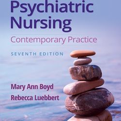 Test Bank Psychiatric Nursing Contemporary Practice 7th Edition , TEST BANK