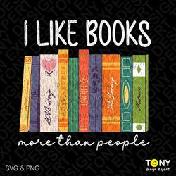 i like books more than people png, book lover png, book quote png, bookish png, librarian teacher gift idea digital down