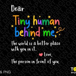 dear tiny human behind me svg, the world is a better place with you in it svg, teacher quote, digital download sublimati