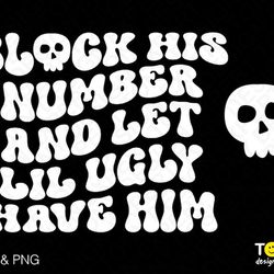 block his number svg png, let lil ugly have him svg, front back pocket retro groovy wavy digital download sublimation pn