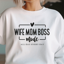 Wife Mom Boss Svg Png Files, Mom Svg, Mom Life Svg, Mom Mode Svg, Mothers Day Svg, Mom Svg Shirt, Girl Mom Svg
