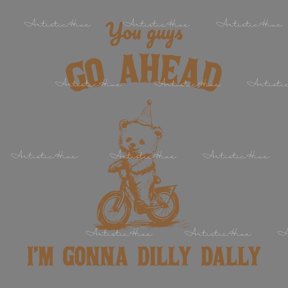 You-Guys-Go-Ahead-Im-Gonna-Dilly-Dally-SVG-1004241011.png