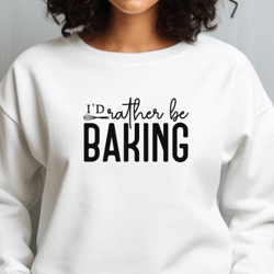I'd Rather Be Baking Svg Png FIles, Funny Baking Svg, Great British Bake Off Svg, Baking Clip Art, Svg Files for Cricut