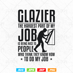 Funny Glazier The Hardest Part Of My Job Svg Png, Glazer, Glass Worker, Fathers Day Svg, Svg Files for Cricut Silhouette