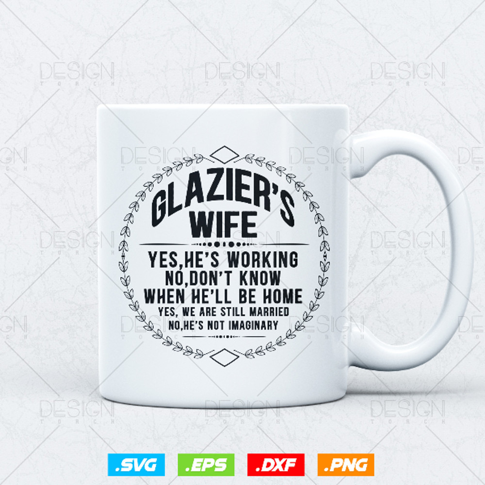 Funny Glazier Wife Family Yes He's Working Svg 3.jpg