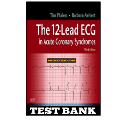 12 Lead ECG in Acute Coronary Syndromes 3rd Edition Phalen Test Bank