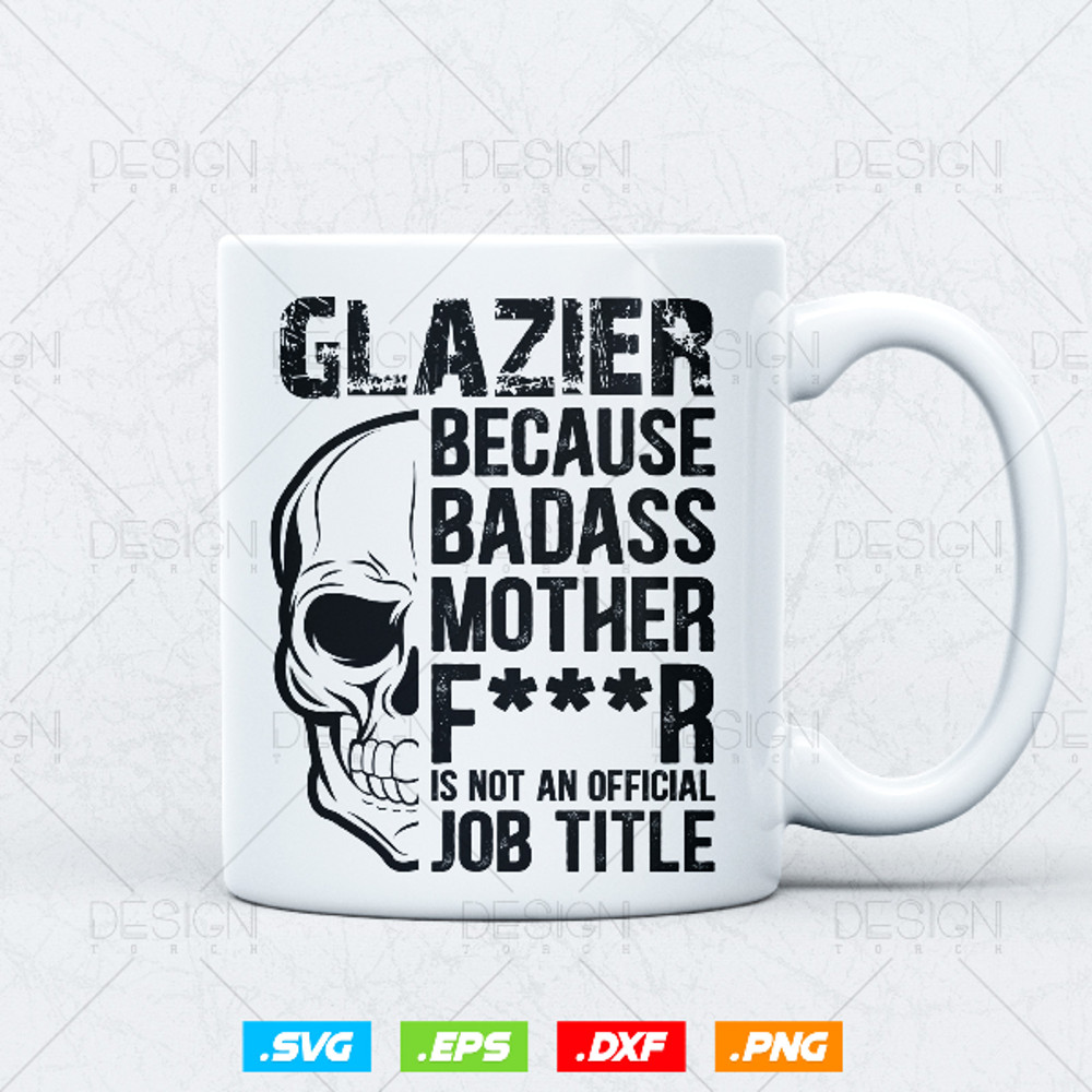 Glazier Because Badass Is Not an official Job Title Svg 3.jpg
