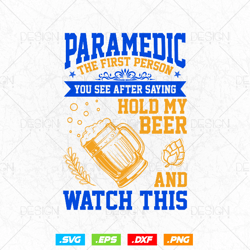 Paramedic EMT Hold My Beer and Watch This vector t-shirt design png svg files, Emergency Medical Technician Svg files