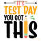 Its-Test-Day-You-Got-This-Teacher-Quote-PNG-S1304241259.png