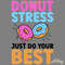 Donut-Stress-Just-Do-Your-Best-PNG-Digital-Download-Files-S1304241255.png