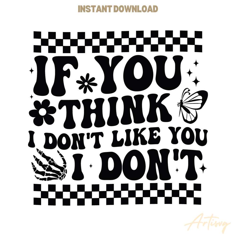 Checkered-If-You-Think-I-Dont-Like-You-I-Dont-C1904241270.png