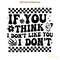 Checkered-If-You-Think-I-Dont-Like-You-I-Dont-C1904241270.png