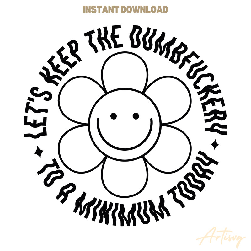 Lets-Keep-The-Dumbfuckery-To-A-Minimum-Today-SVG-C1904241273.png