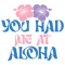 YOu Had Me At Aloha-01 (1).png