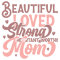 Beautiful Loved Strong important Worthy Mom-01.png