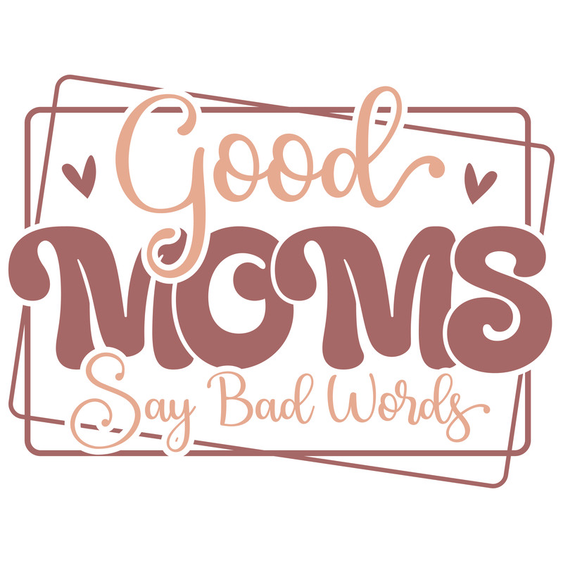 Good Moms Say Bad words-01.png