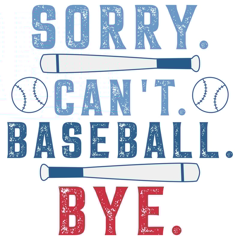 Sorry. Can't. Baseball. Bye-01.png