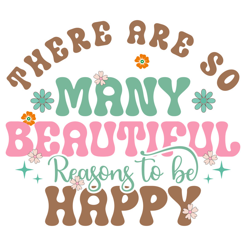 There Are So Many Beautiful reasons to be happy-01.png