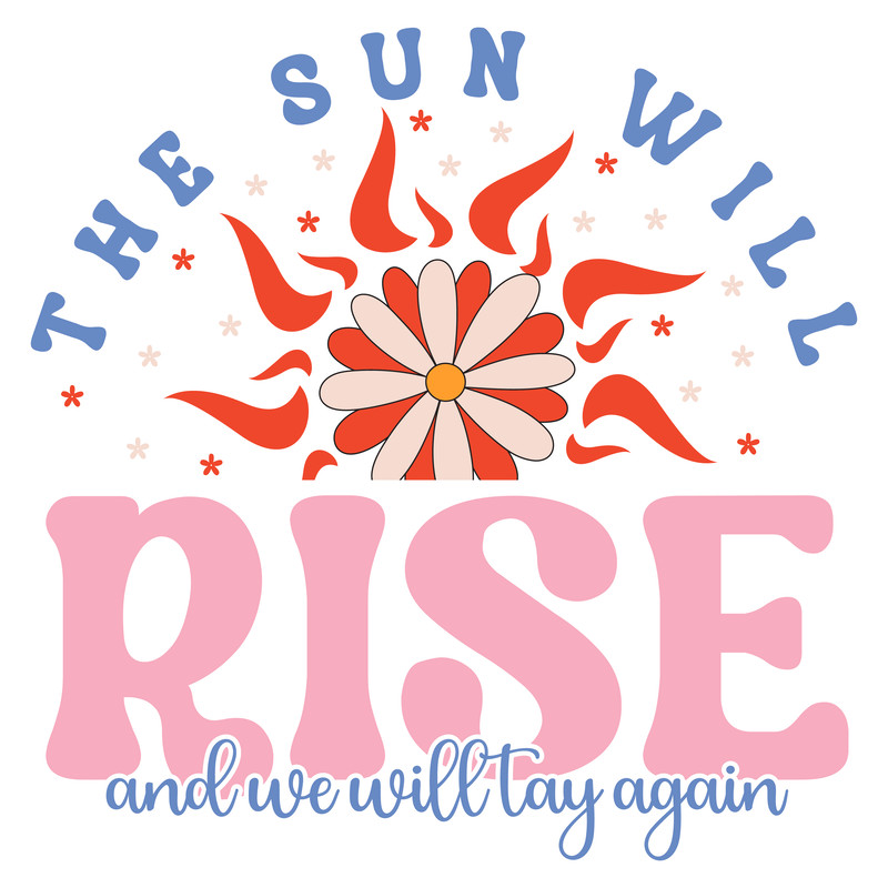 The Sun Will Rise and we will tay again-01.png