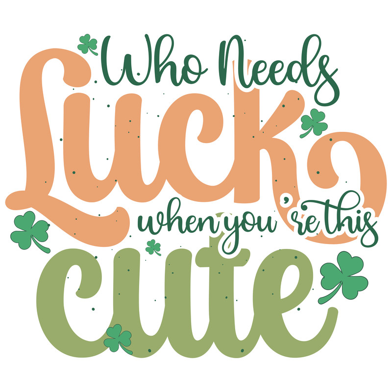 Who needs luck when you're this cute-01.png