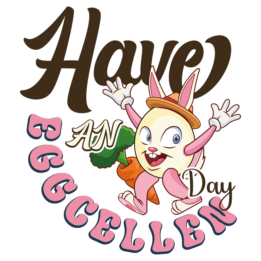 Have AN Eggcellent Day-01.png