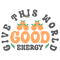Give This World Good Energy-01.png
