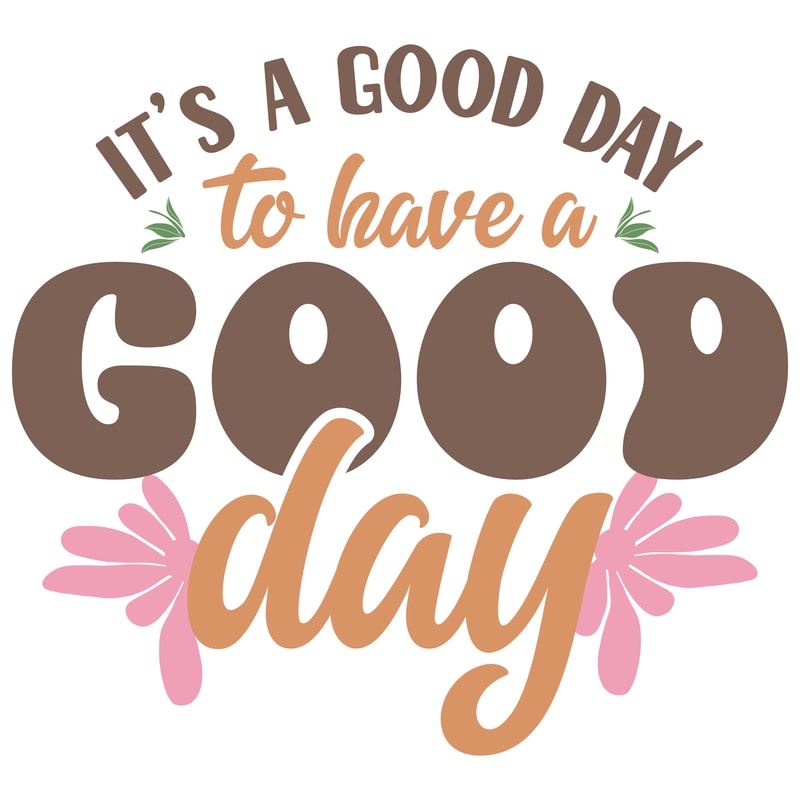 it's a good day to have a good day-01.png