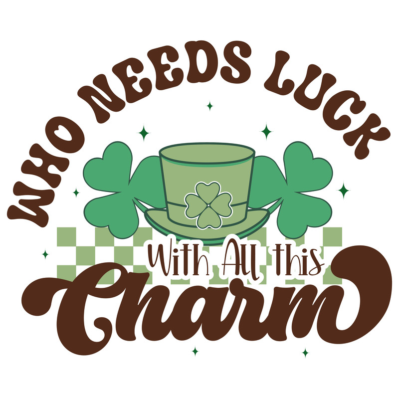 Who Needs Luck With All this Charm-01.png