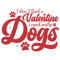 I don't Need a valentine i need More Dogs-01.png