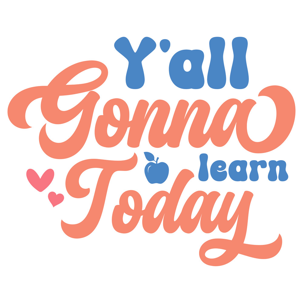 Y'all gonna learn today-01.png