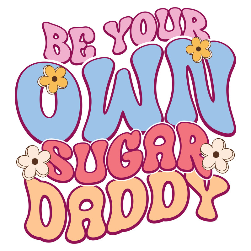 Be Your own Sugar Daddy-01.png