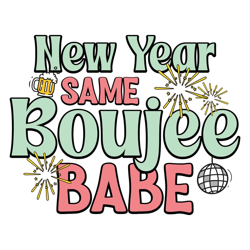 new year same boujee babe-01.png