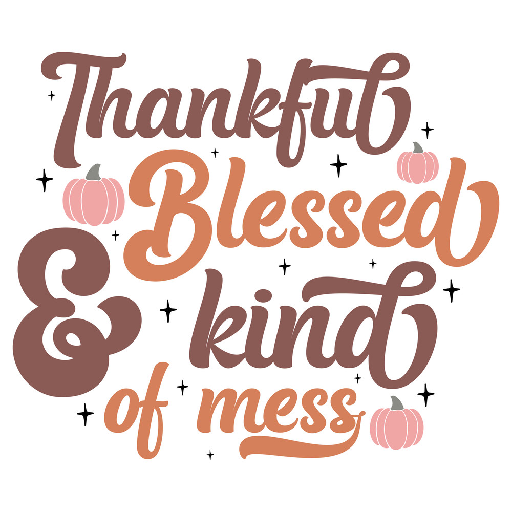 Thankful Blessed & kind of mess-01.png