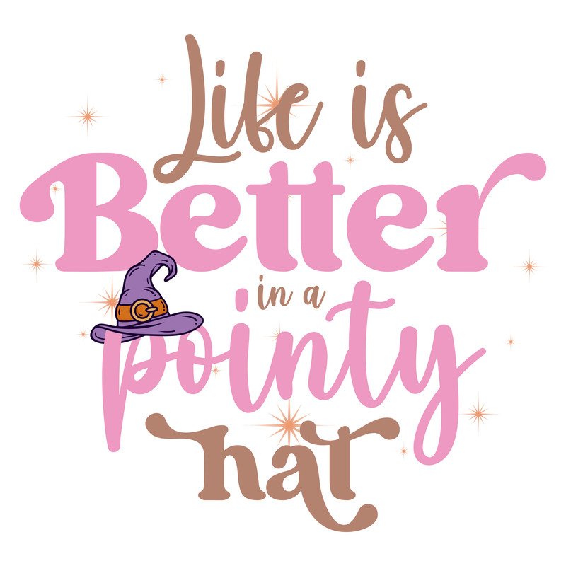 Life is Better in a pointy hat-01.png