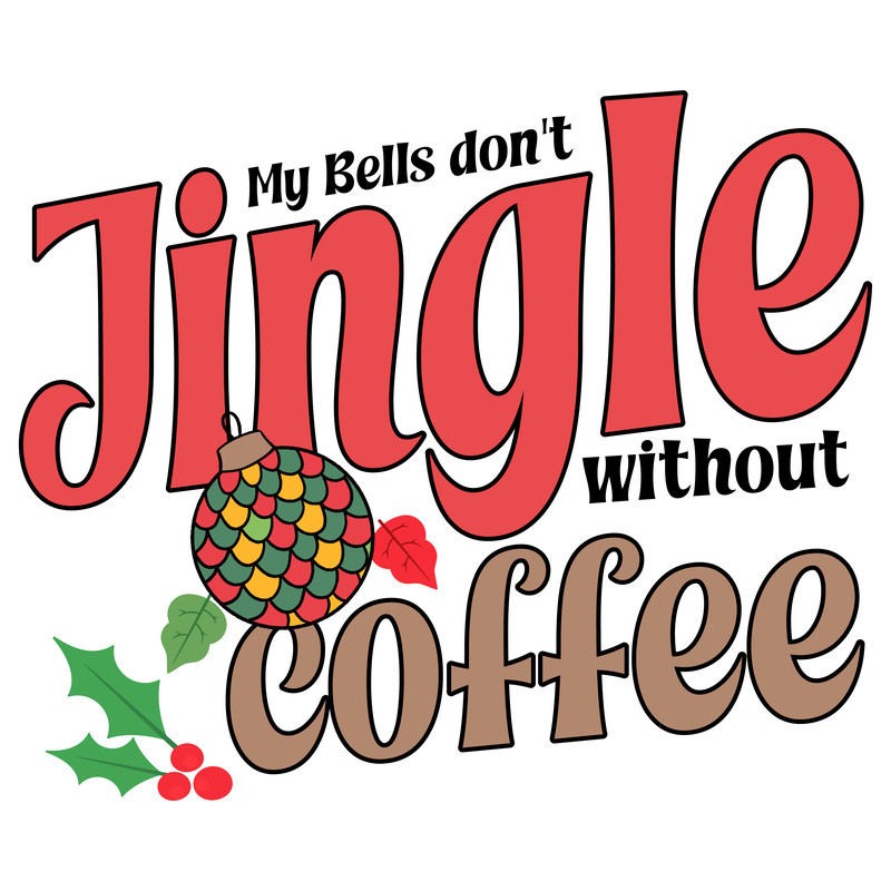 My Bells don't Jingle without coffee-01.png