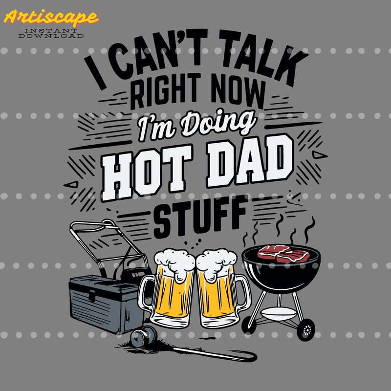 I-Cant-Talk-Right-Now-Im-Doing-Hot-Dad-Stuff-2205241036.png