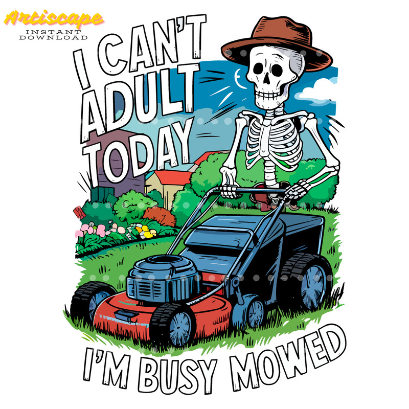 I-Cant-Adult-Today-Im-Busy-Mowed-Fathers-Day-PNG-2005241045.png