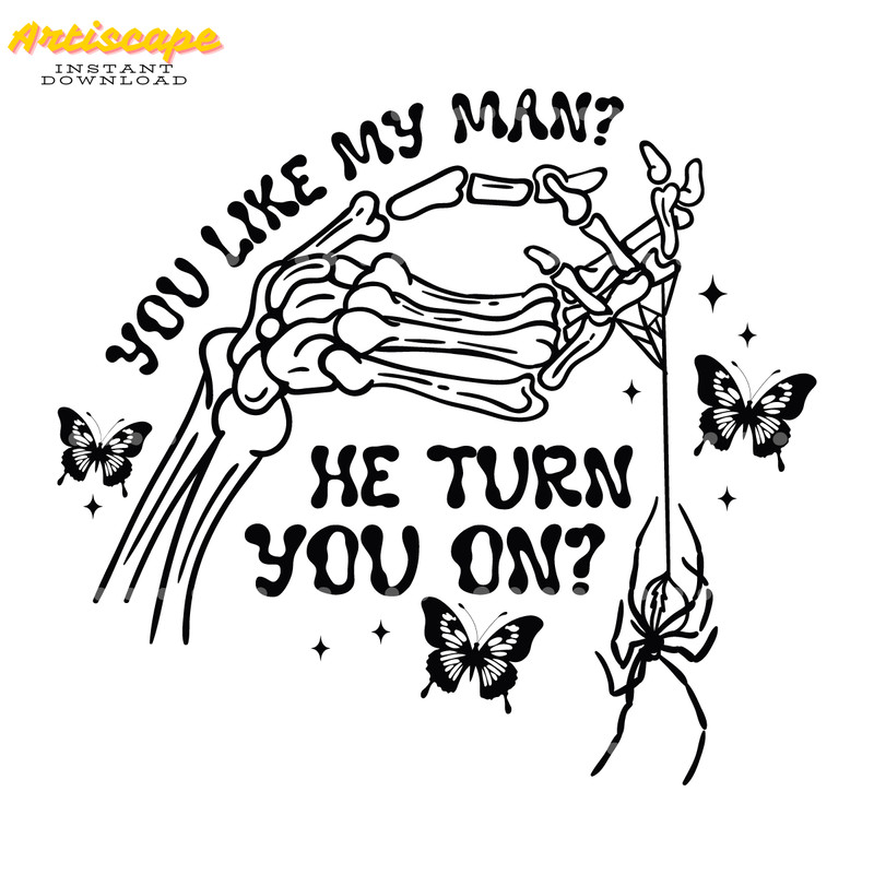You-Like-My-Man-He-Turn-You-On-SVG-Digital-C1904241300.png