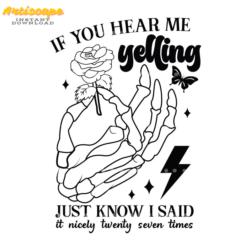 If-You-Hear-Me-Yelling-Just-Know-I-Said-SVG-C1904241268.png