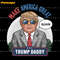 Make-America-Great-Again-Daddys-Home-PNG-1805241007.png