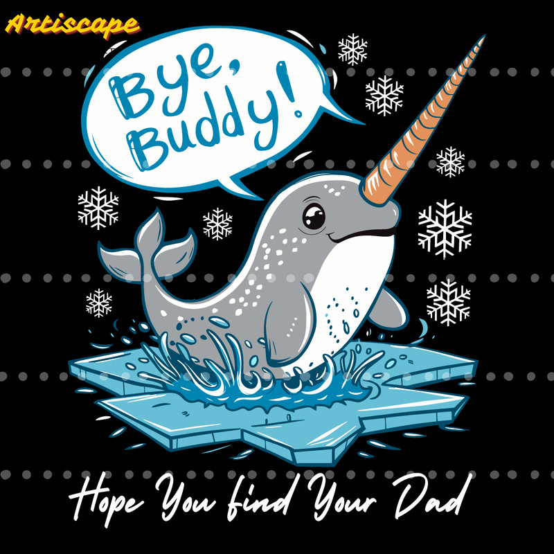 Cute-Bye-Buddy-Hope-You-Find-Your-Dad-SVG-2005241013.png