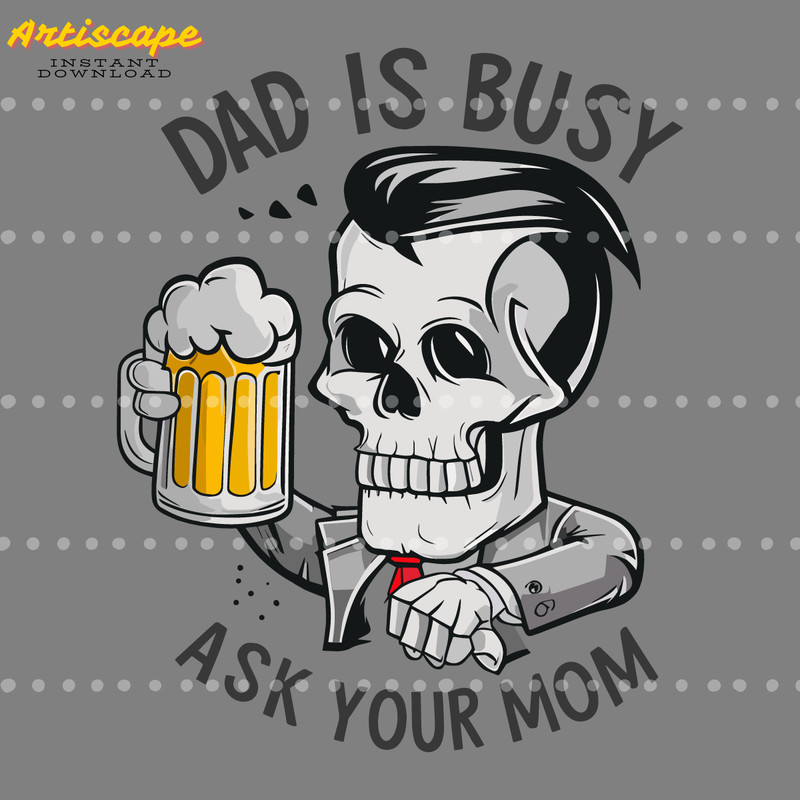 Funny-Skull-Dad-Is-Busy-Ask-Your-Mom-SVG-1605241044.png