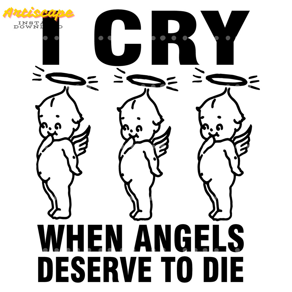 I-Cry-When-Angels-Deserve-To-Die-SVG-Digital-Download-1904241039.png