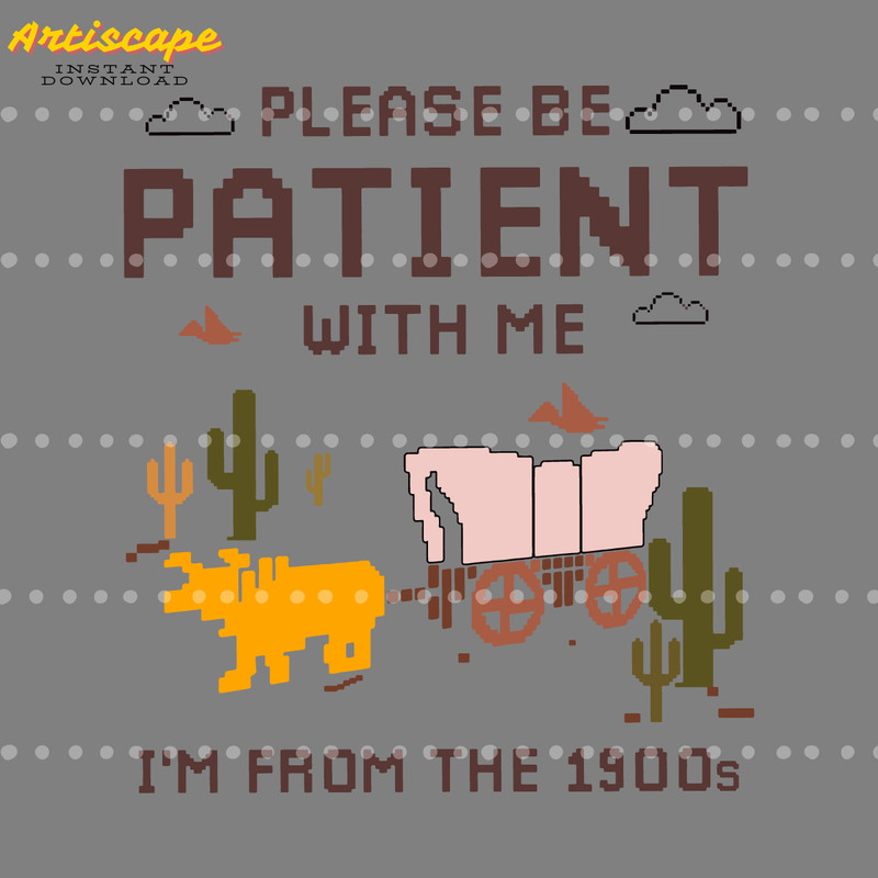 Please-Be-Patient-With-Me-Im-From-The-1900s-SVG-1704241011.png