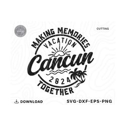 cancun family vacation 2024 svg,family vacation,cancun svg,beach svg,family trip svg,vacation shirt,cancun shirt svg,svg files for cricut