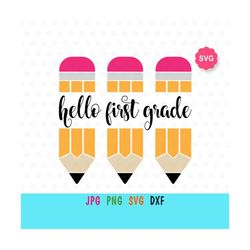 hello first grade svg for cricut, school pencils print for t-shirt, back to school svg, first grade svg, teacher svg