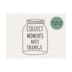 collect moments svg, love yourself svg, mental health svg, adventure svg, travel svg, camping shirt svg, camping bucket svg, lake life svg