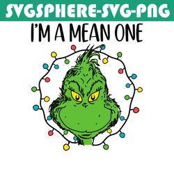 im a mean one grinch stole christmas svg file for cricut