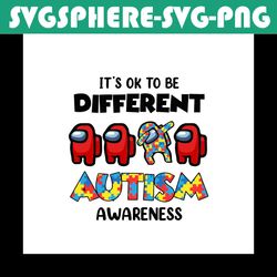 its ok to be different autism awareness svg, autism svg, autism awareness svg, awareness svg, among us svg, among us gam