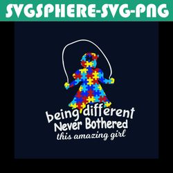 being different never bothered this amazing girl svg, autism svg, autism awareness svg, awareness svg, amazing girl svg,